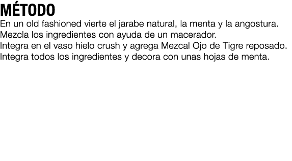 M TODO En un old fashioned vierte el jarabe natural, la menta y la angostura. Mezcla los ingredientes con ayuda de un...