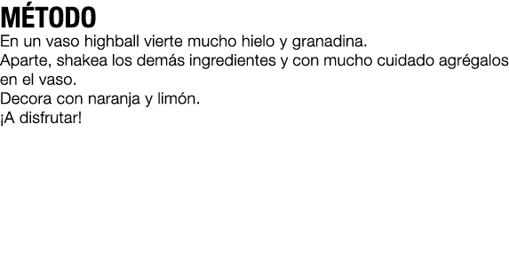 M TODO En un vaso highball vierte mucho hielo y granadina. Aparte, shakea los dem s ingredientes y con mucho cuidado ...