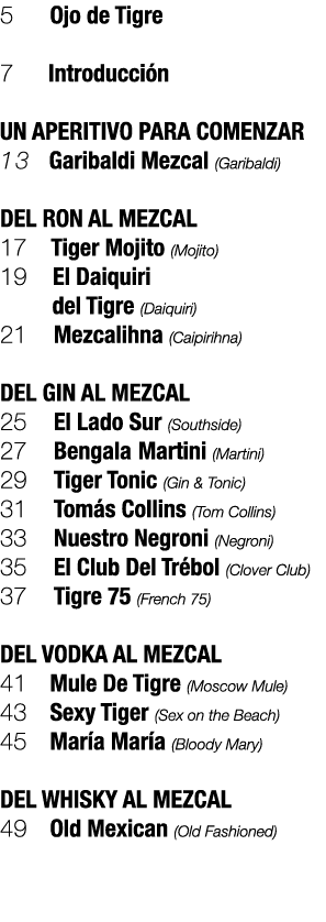5  Ojo de Tigre 7   Introducci n UN APERITIVO PARA COMENZAR 13 Garibaldi Mezcal (Garibaldi) DEL RON AL MEZCAL 17  Ti...