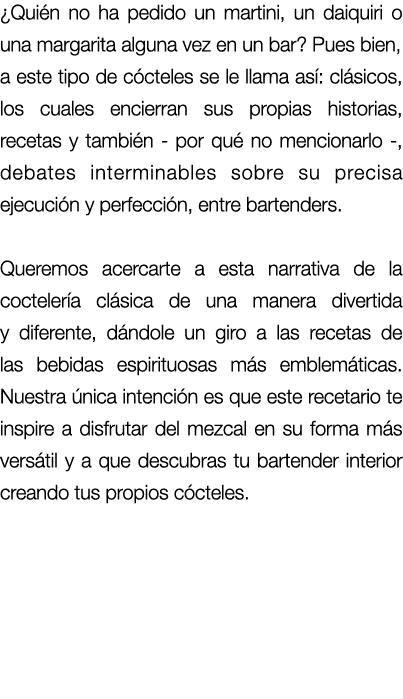 ¿Qui n no ha pedido un martini, un daiquiri o una margarita alguna vez en un bar? Pues bien, a este tipo de c cteles ...