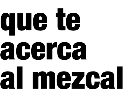 que te acerca al mezcal