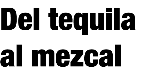 Del tequila al mezcal