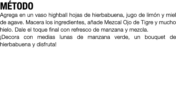 M TODO Agrega en un vaso highball hojas de hierbabuena, jugo de lim n y miel de agave. Macera los ingredientes, a ade...
