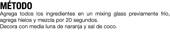 M TODO Agrega todos los ingredientes en un mixing glass previamente fr o, agrega hielos y mezcla por 20 segundos. Dec...